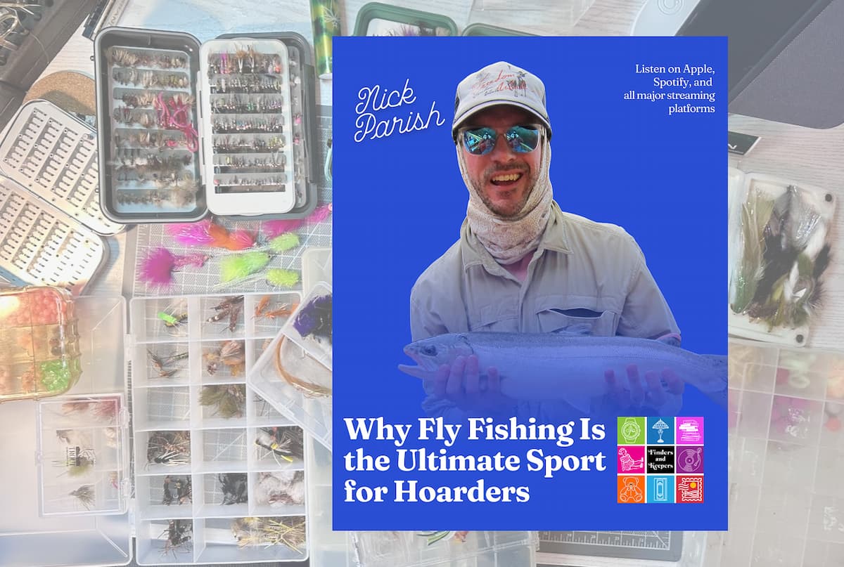 Fly fishing is the ultimate sport for hoarders