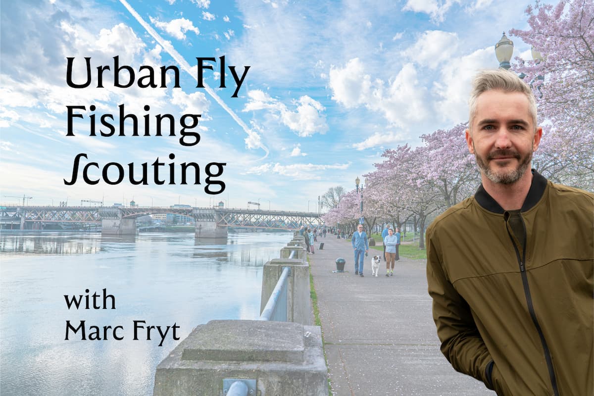 Title card for 'Urban Fly Fishing Scouting with Marc Fryt'. Marc stands along the Willamette River in Portland, cherry blossoms and a steel bridge behind him.
