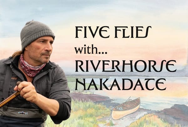 "Five Flies with Riverhorse Nakadate" title graphic, featuring a portrait of Nakadate over a watercolor river and canoe scene.