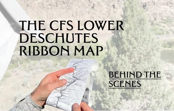Hero image showing an angler holding the Lower Deschutes Ribbon Map over a light background with the text THE CFS LOWER DESCHUTES RIBBON MAP BEHIND THE SCENES